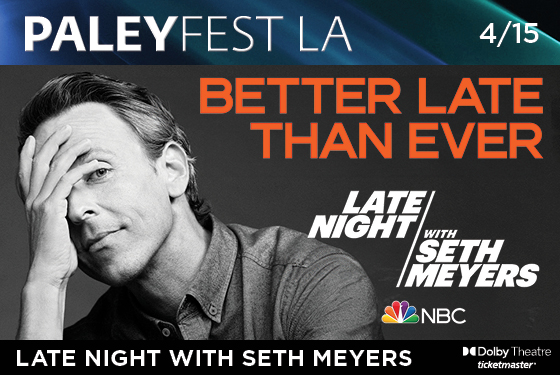 PaleyFest LA: Late Night with Seth Meyers